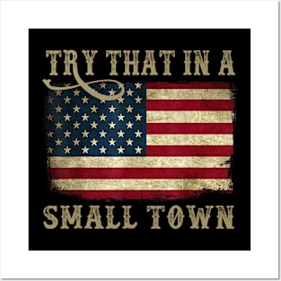 Try That In A Small Town - Country Western Town Country Music Lover Posters and Art